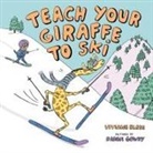 Viviane Elbee, Danni Gowdy - Teach Your Giraffe to Ski