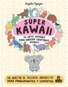 Angela Nguyen - Super Kawaii El Arte Japones Para Dibujar Criaturas Monas