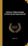 David Ellis - Outlines of Bacteriology (Technical and Agricultural)