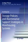Xiaolong Guo - Storage Policies and Maintenance Support Strategies in Warehousing Systems