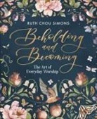 Ruth Chou Simons - Beholding and Becoming