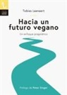 Tobias Leenaert - Hacia un futuro vegano : un enfoque pragmático
