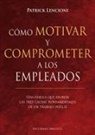Patrick Lencioni - Co?mo Motivar y Comprometer a Los Empleados