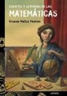 Vicente Muñoz Puelles - Cuentos y leyendas de las matemáticas
