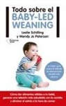 Leslie Schilling - Todo Sobre El Baby-Led Weaning