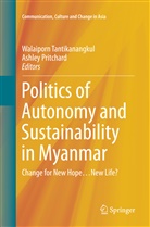 Pritchard, Ashley Pritchard, Walaiporn Tantikanangkul - Politics of Autonomy and Sustainability in Myanmar