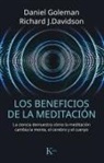 Richard J. Davidson, Daniel Goleman - Los Beneficios de la Meditación: La Ciencia Demuestra Cómo La Meditación Cambia La Mente, El Cerebro y El Cuerpo