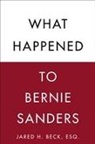 Jared H Beck, Jared H. Beck - What Happened to Bernie Sanders
