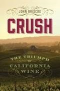John Briscoe - Crush The Triumph of California Wine