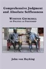 John Von Heyking, John Von Heyking - Comprehensive Judgment and Absolute Selflessness – Winston Churchill on Politics as Friendship