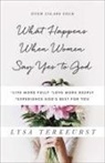 Lysa TerKeurst - What Happens When Women Say Yes to God