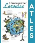 Larousse Editorial, Jacques Azam, Émilie Bravo - El meu primer atles Larousse