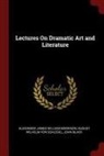 John Black, Alexander James William Morrison, August Wilhelm von Schlegel - Lectures on Dramatic Art and Literature