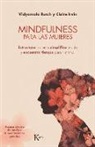 Vidyamala Burch, Claire Irvin - Mindfulness Para Las Mujeres: Estructura Tu Mente, Simplifica Tu Vida Y Encuentra Tiempo Para Ti Misma