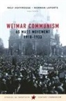 Ralf Hoffrogge, Norman Hofrogge Laporte, Ralf Hoffrogge, Ralf Hofrogge, Norman Laporte - Weimar Communism As Mass Movement 1918-1933