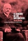 David Ruelle - El Cerebro de Los Matemáticos: Los Grandes Matemáticos Y Sus Formas de Pensar