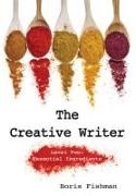 Boris Fishman - The Creative Writer, Level Two Essential Ingredients