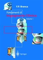 Francesco P Branca, Francesco P. Branca - Fondamenti di Ingegneria Clinica - Volume 1