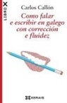Carlos Callón - Como falar e escribir en galego con corrección e fluidez