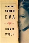Joan M. Wolf - Someone Named Eva