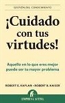 Robert Kaiser, Robert Kaplan - Cuidado Con Tus Virtudes!
