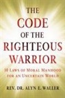 Alyn E Waller, Alyn E. Waller - The Code of the Righteous Warrior