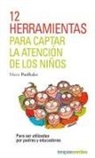 Marie Poulhalec - 12 Herramientas Para Captar La Atencion de Los Ninos