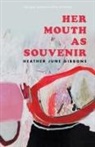 Heather June Gibbons - Her Mouth As Souvenir