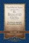 Paramahansa Yogananda - Dios Habla Con Arjuna: El Bhagavad Guita, Vol. 2: La Ciencia Suprema de la Union Con Dios
