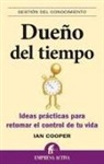 Ian Cooper - Dueno del Tiempo: Ideas Practicas Para Retomar el Control de Tu Vida = Master of Time
