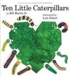 Bill Martin, Lois Ehlert - Ten Little Caterpillars