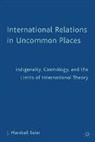 J Beier, J. Beier, J. Marshall Beier - International Relations in Uncommon Places