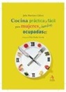 Julia Martinez Galvez - Cocina Practica Para Mujeres y Hombres Ocupados