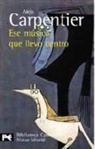 Alejo Carpentier - Ese músico que llevo dentro