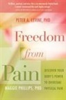 Peter Levine, Peter A Levine, Peter A. Levine, Maggie Phillips - Freedom from Pain