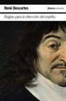 René Descartes, Manuel Navarro Cordón - Reglas para la dirección del espíritu