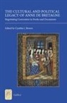 Cynthia Brown, Cynthia J Brown, Cynthia J. Brown - The Cultural and Political Legacy of Anne de Bretagne