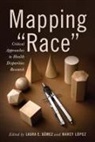 Laura E. (EDT)/ Lopez Gomez, Laura E Gómez, Laura E. Gómez, Nancy López - Mapping 'Race'