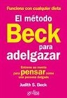 Judith S. Beck - El método Beck para adelgazar : entrene su mente para pensar como una persona delgada