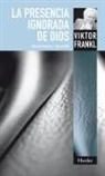 Viktor Frankl, Viktor E. Frankl - La Presencia Ignorada de Dios