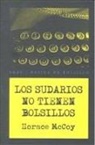 Horace Mccoy - Los sudarios no tienen bolsillo