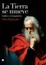 Dan Hofstadter - La Tierra Se Mueve: Galileo Y La Inquisición