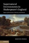 Kristen Poole, Kristen (University of Delaware) Poole, Poole Kristen - Supernatural Environments in Shakespeare''s England
