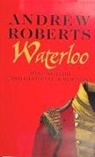Andrew Roberts - Waterloo : 18 de junio de 1815 : la batalla por la Europa moderna