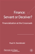 P Dembinski, P. Dembinski, Paul H. Dembinski - Finance: Servant Or Deceiver?