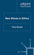 Thom Brooks, T Brooks, T. Brooks - New Waves in Ethics