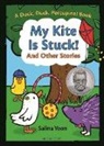 Salina Yoon, Yoon Salina - My Kite Is Stuck! And Other Stories