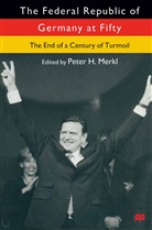 Peter H Merkl, Peter H Merkl, Peter H. Merkl - The Federal Republic of Germany at Fifty