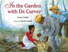 Susan Grigsby, Nicole Tadgell - In the Garden With Dr. Carver