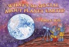 Robert E Wells, Robert E. Wells, Robert E Wells, Robert E. Wells - What's So Special About Planet Earth?